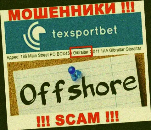 Абсолютно все клиенты TexSportBet однозначно будут ограблены - эти интернет-мошенники спрятались в офшорной зоне: 186 Маин Стрит ПО Бокс453 Гибралтар ГИКС11 1АА