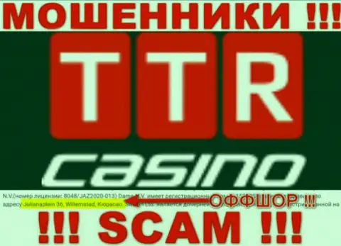 TTR Casino - это интернет жулики !!! Осели в офшорной зоне по адресу - Джулианаплеин 36, Виллемстад, Кюрасао и сливают вклады клиентов