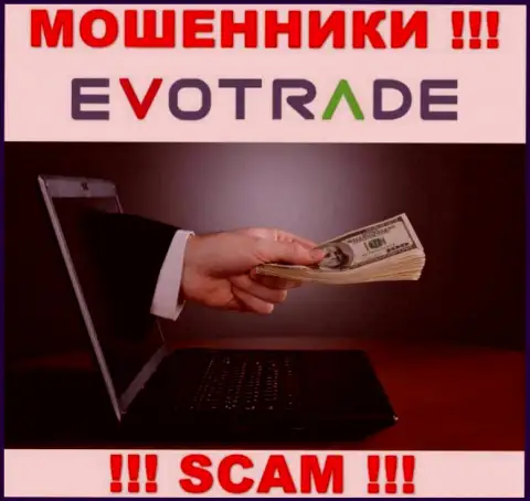 Весьма опасно соглашаться иметь дело с интернет шулерами EvoTrade Com, прикарманивают денежные средства