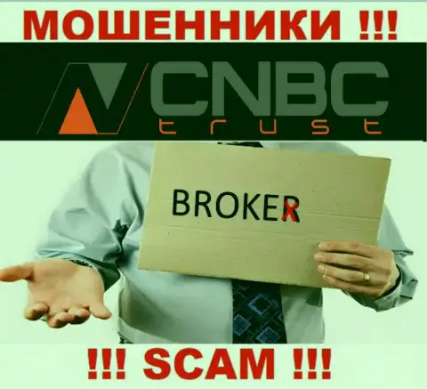 Крайне опасно взаимодействовать с CNBC Trust их работа в области Брокер - противозаконна